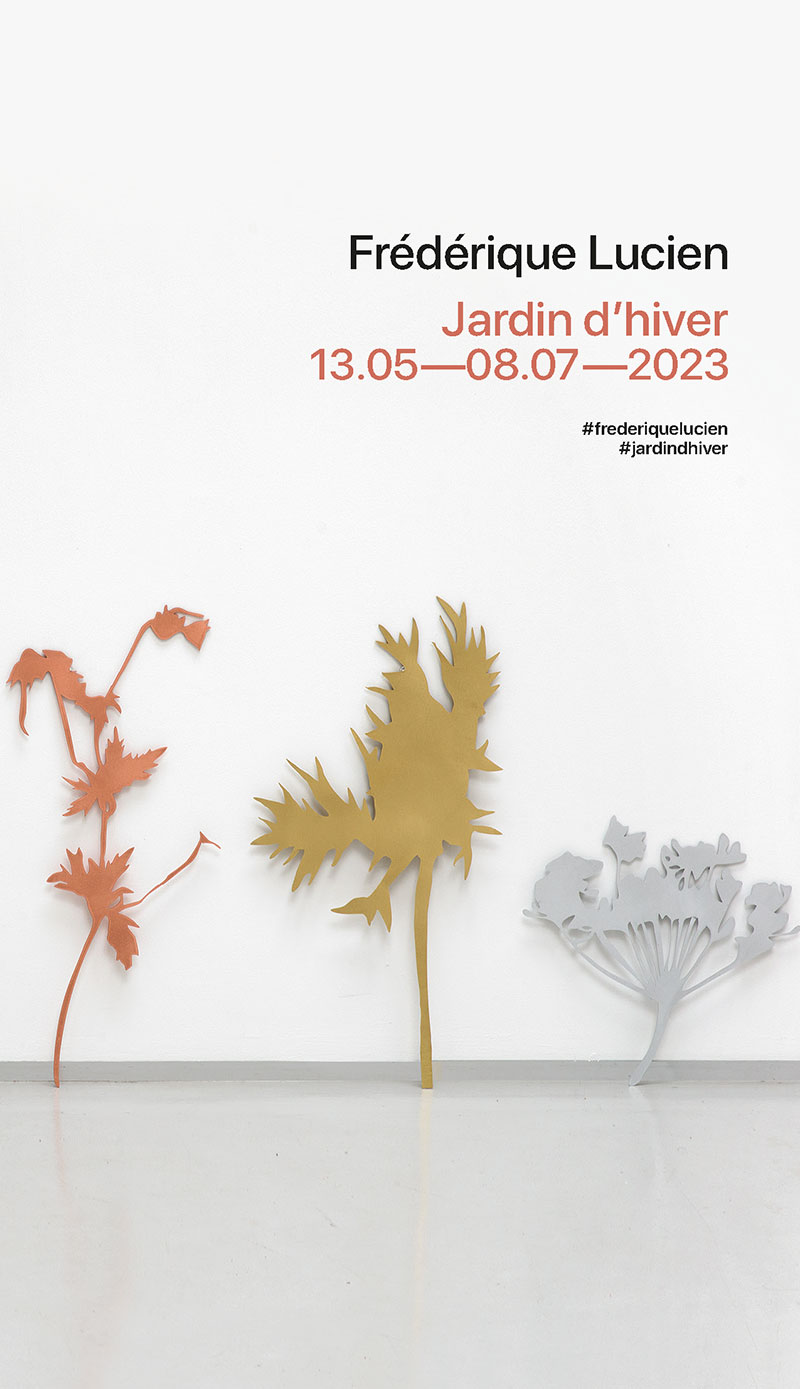 Frédérique Lucien - Jardin d’hiver - 13.05—08.07—2023
