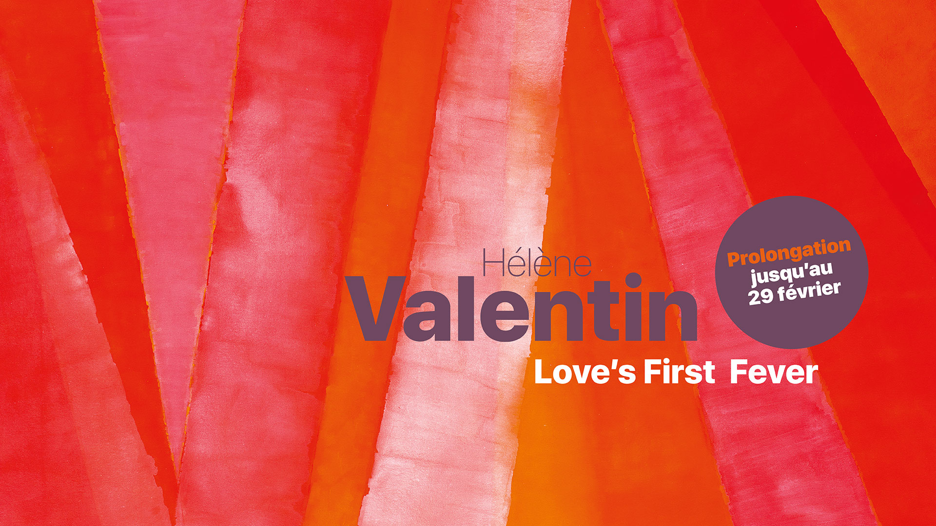 Hélène Valentin - Love’s First Fever - Prolongation jusqu'au 29 février