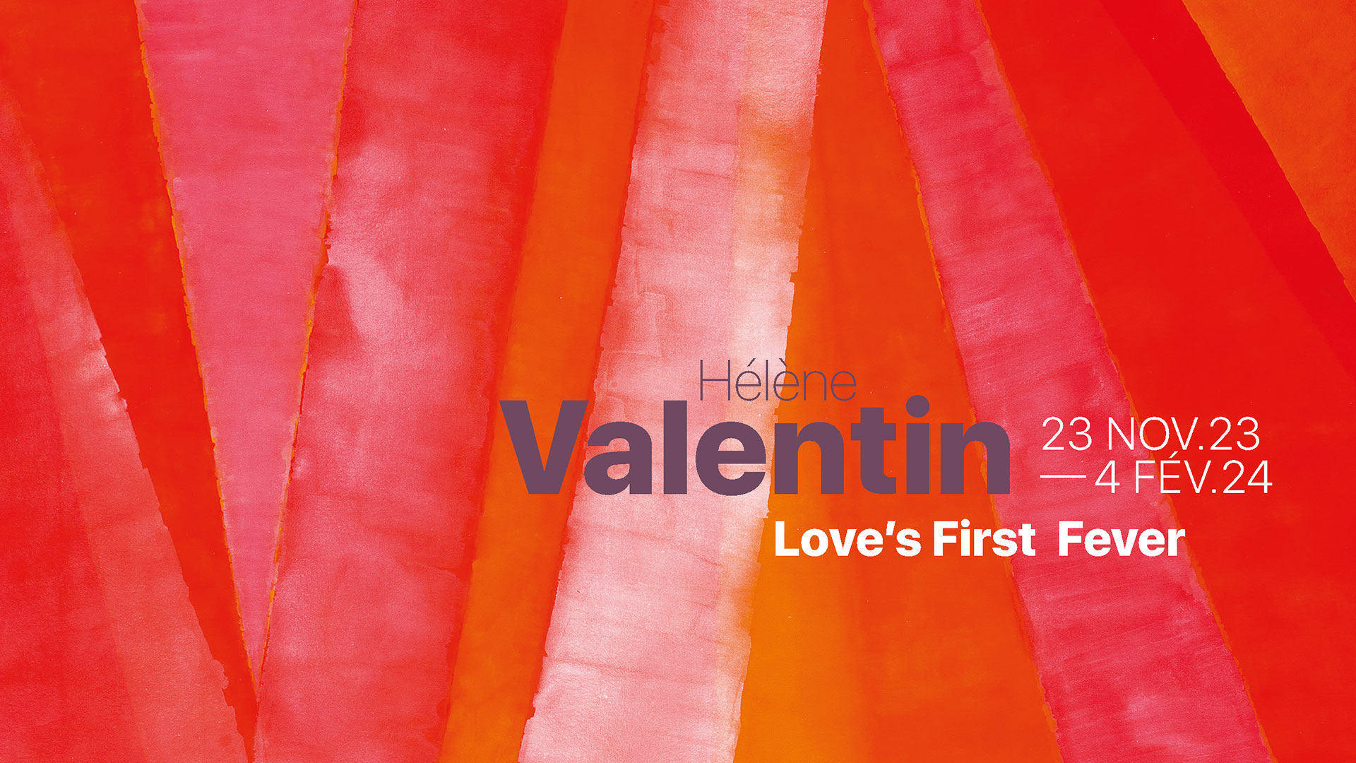 Hélène Valentin - Love’s First Fever - 23 NOV.23 - 4 FÉV.24