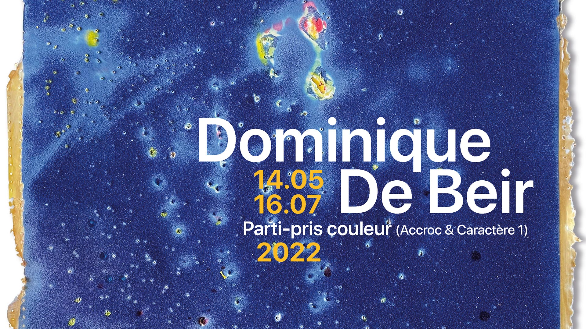 Dominique De Beir - Parti-pris couleur (Accroc & Caractère 1) - 14 mai > 16 juillet 2022